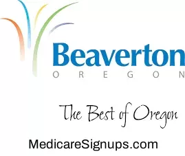Enroll in a Beaverton Oregon Medicare Plan.
